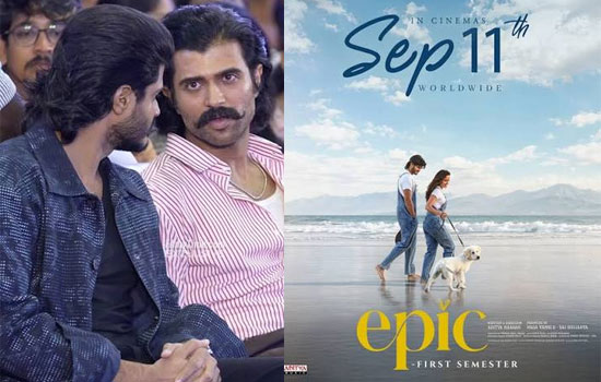 విజయ్ ప్రశంసలు.. ‘EPIC’పై పెరుగుతున్న అంచనాలు!